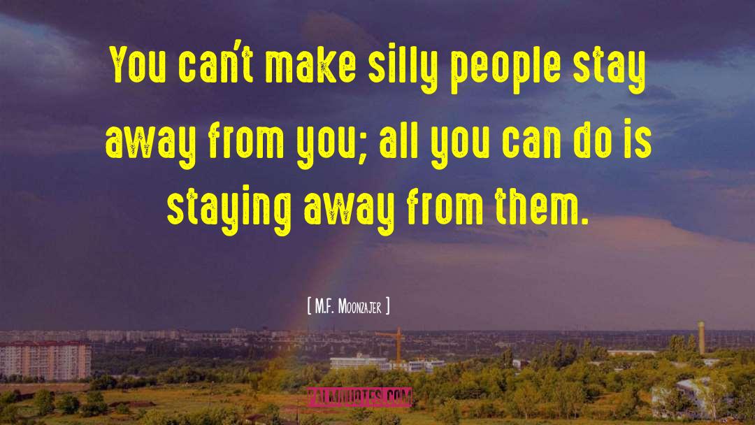 Silly People quotes by M.F. Moonzajer