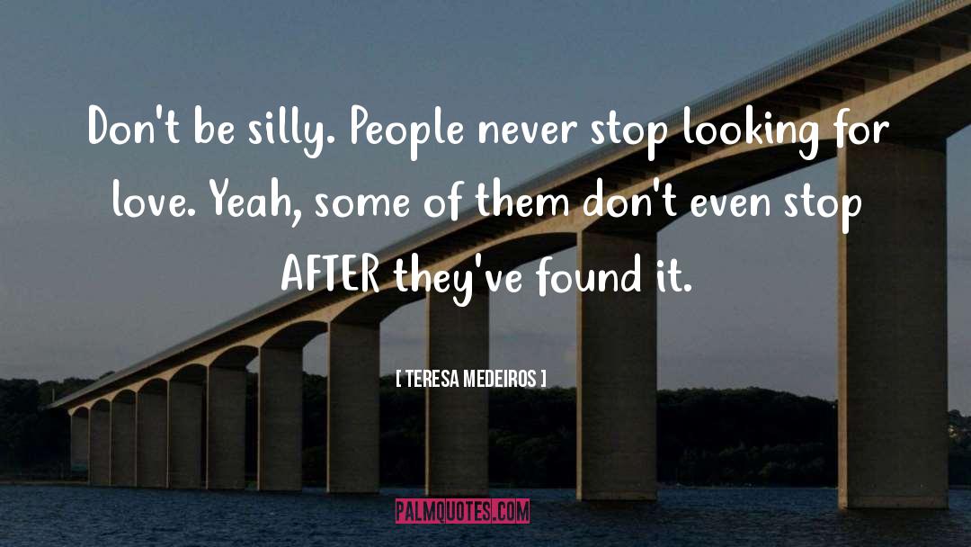 Silly People quotes by Teresa Medeiros