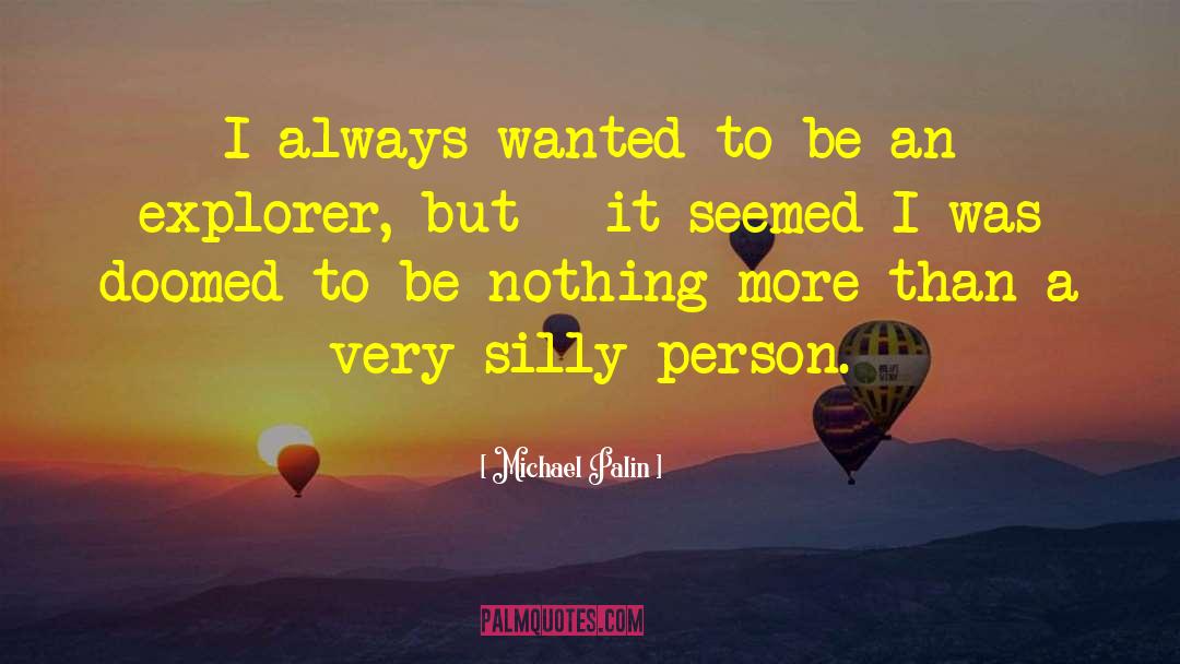 Silly Person quotes by Michael Palin