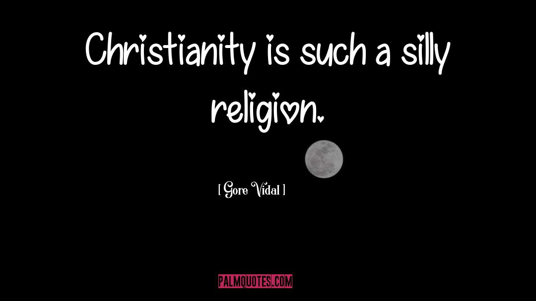 Silly Religion quotes by Gore Vidal