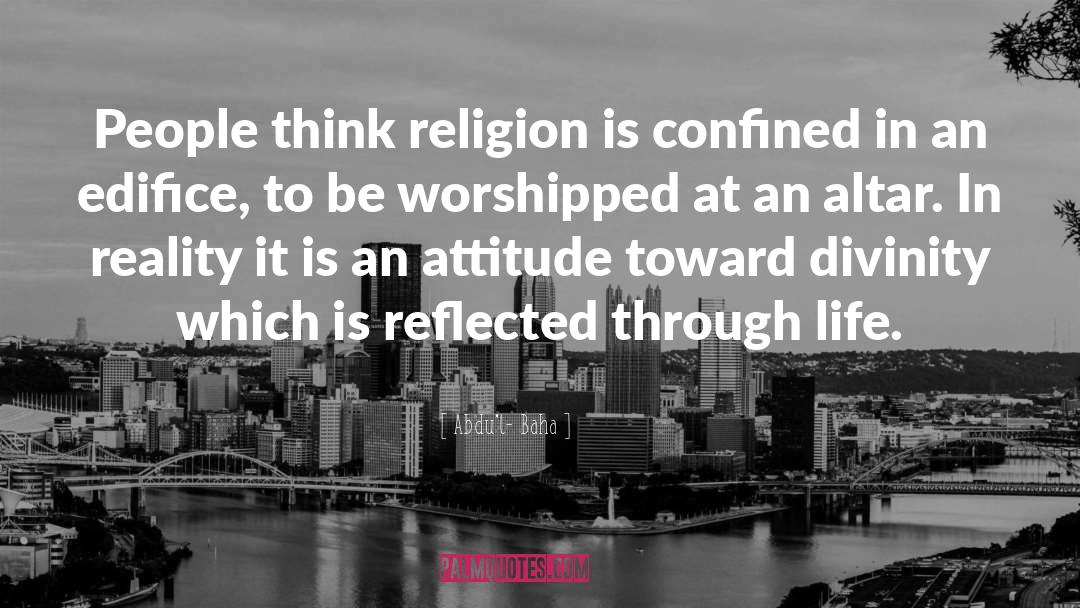 Silly Religion quotes by Abdu'l- Baha