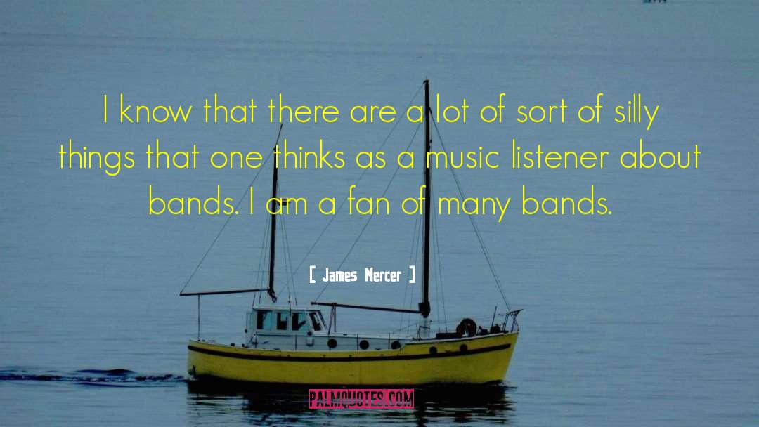 Silly Things quotes by James Mercer