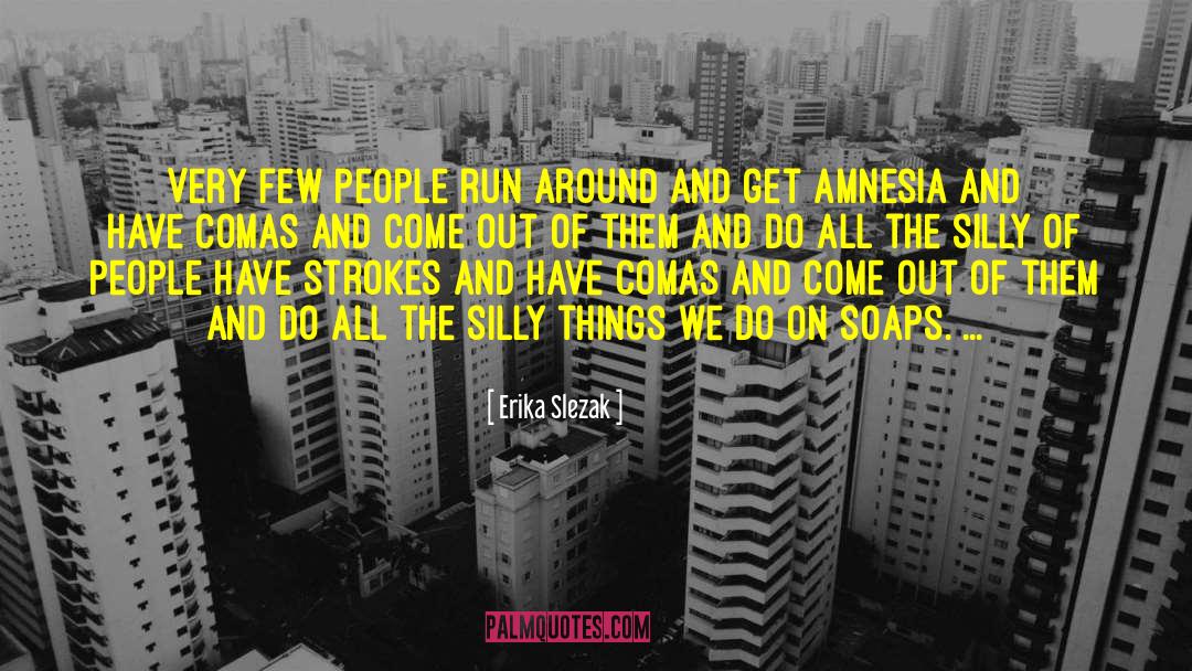 Silly Things quotes by Erika Slezak