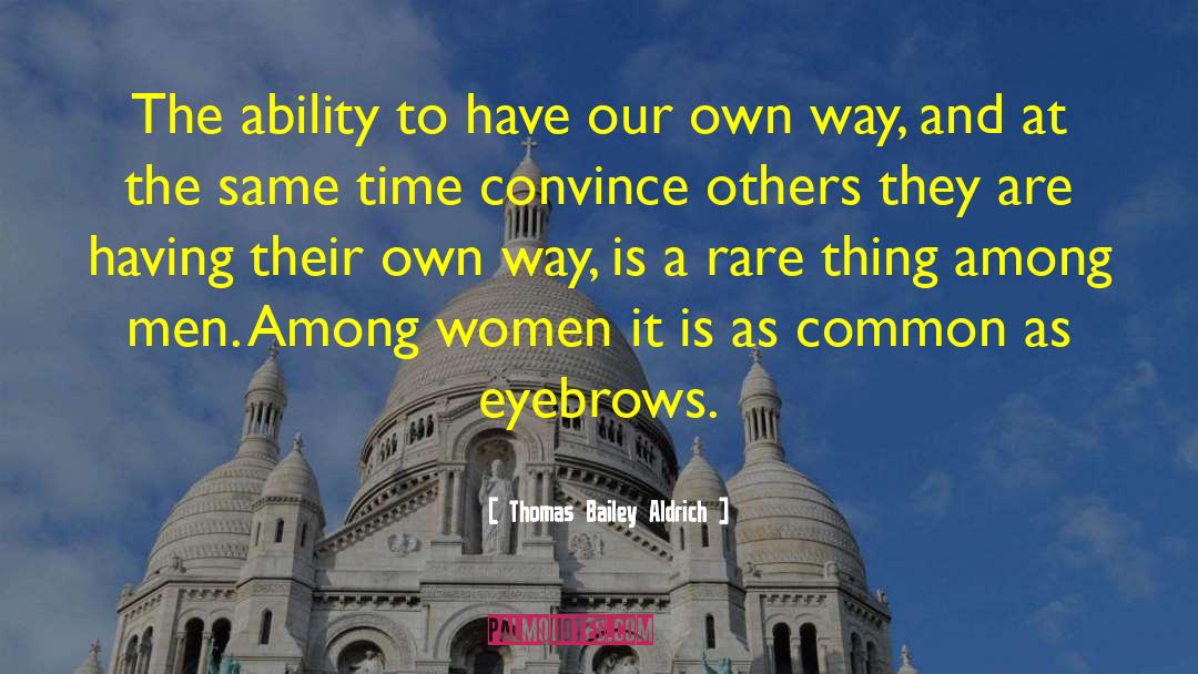 Silly Women quotes by Thomas Bailey Aldrich