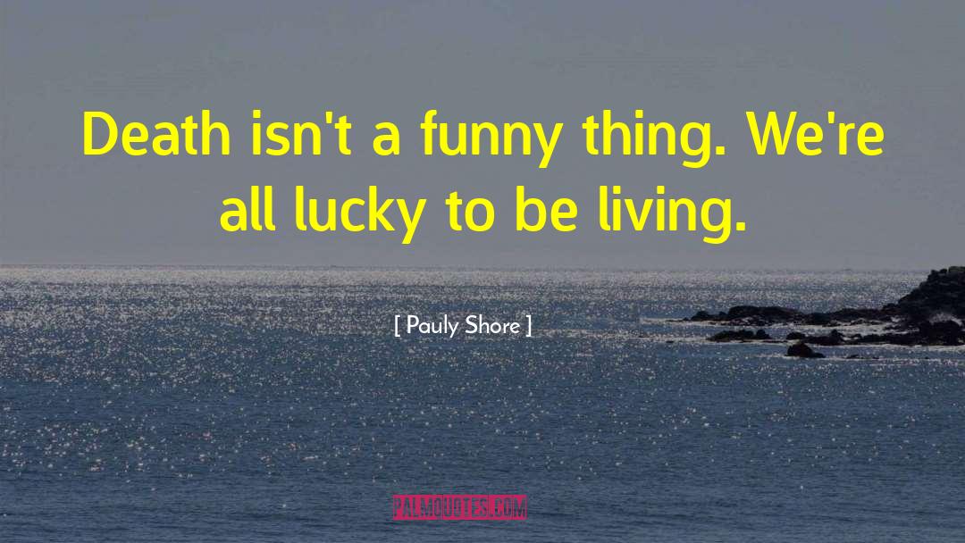 Silting Shore quotes by Pauly Shore