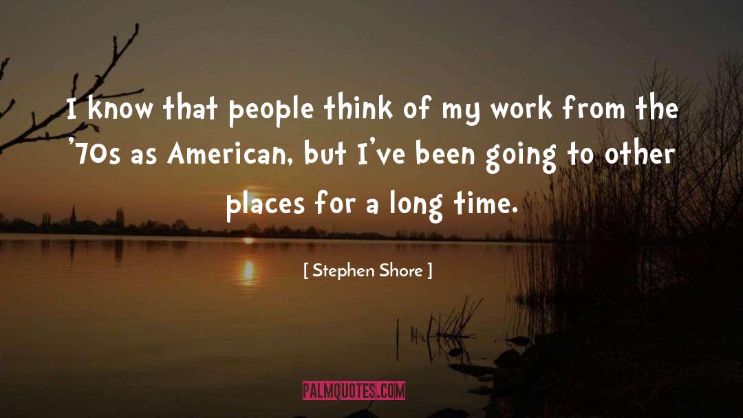 Silting Shore quotes by Stephen Shore