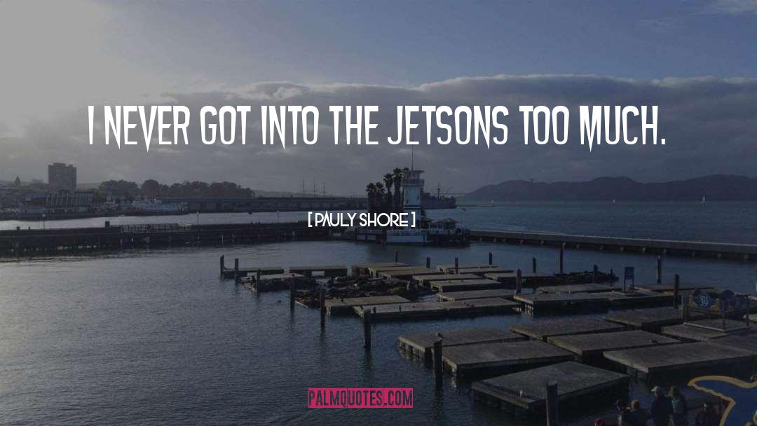 Silting Shore quotes by Pauly Shore