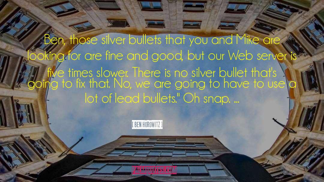 Silver Bullets quotes by Ben Horowitz