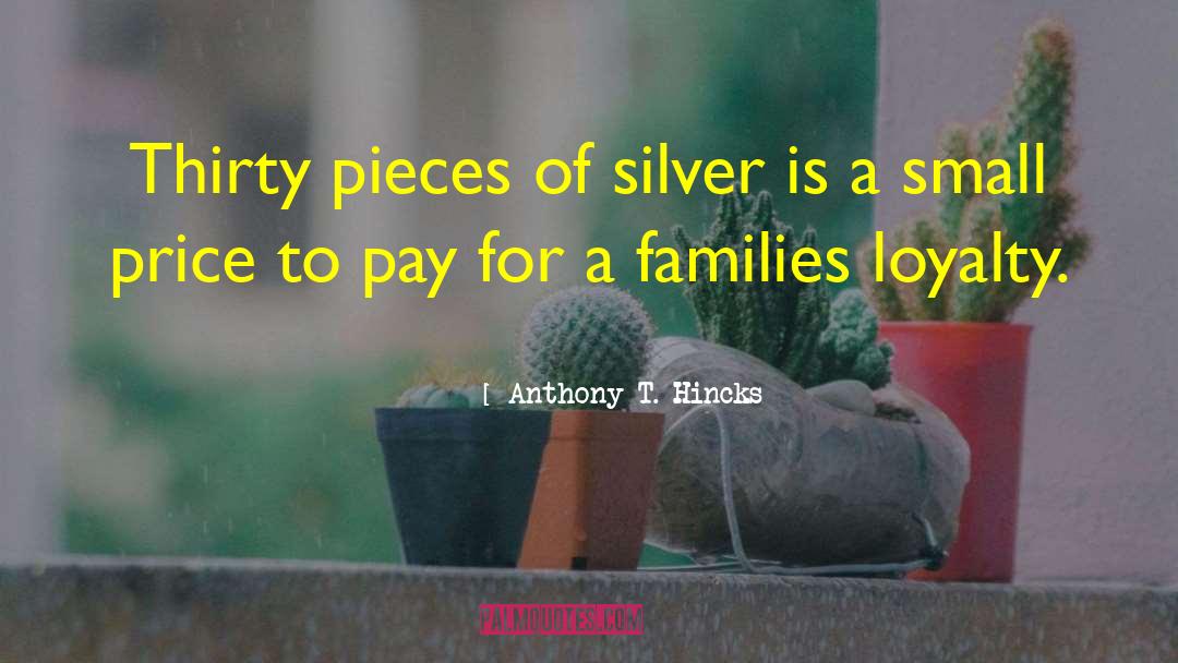 Silver Is For Secrets quotes by Anthony T. Hincks