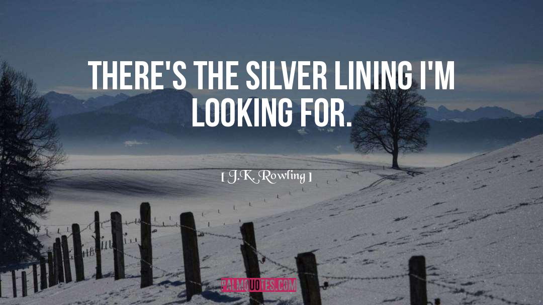 Silver Lining quotes by J.K. Rowling