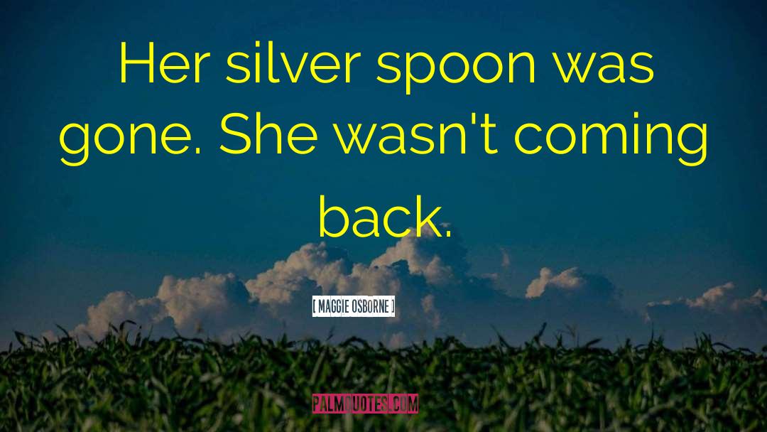 Silver Spoon quotes by Maggie Osborne