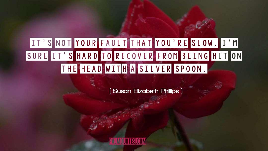 Silver Spoon quotes by Susan Elizabeth Phillips