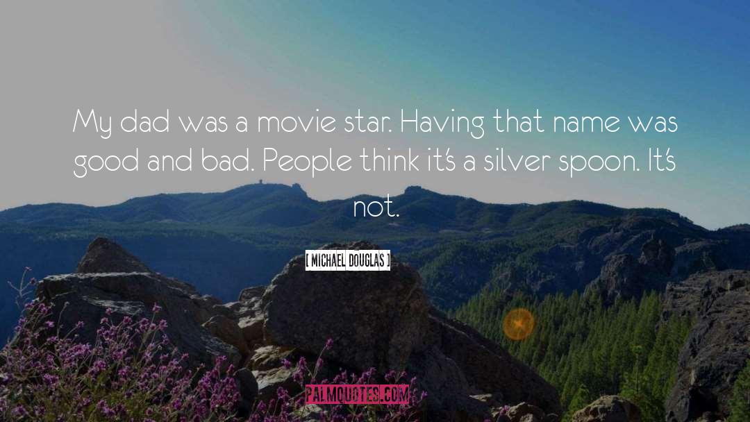 Silver Spoon quotes by Michael Douglas