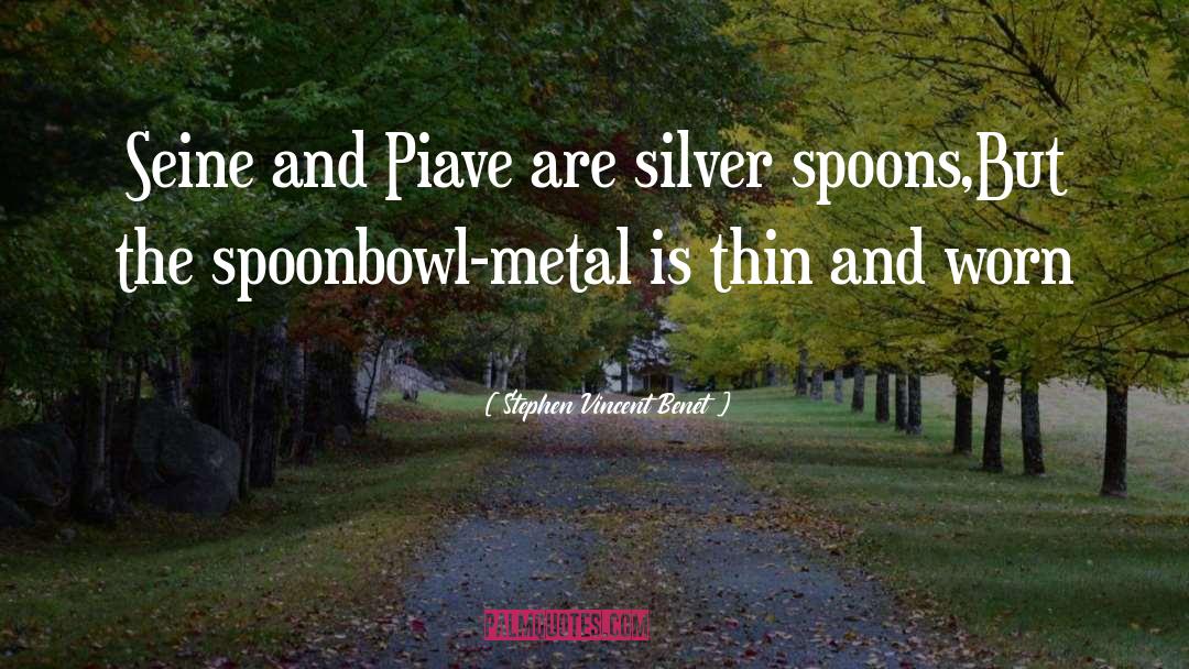 Silver Spoons quotes by Stephen Vincent Benet