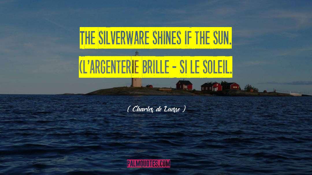 Silverware quotes by Charles De Leusse