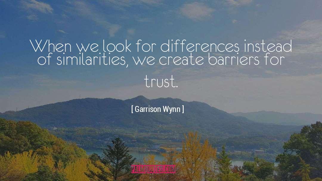 Similarities quotes by Garrison Wynn