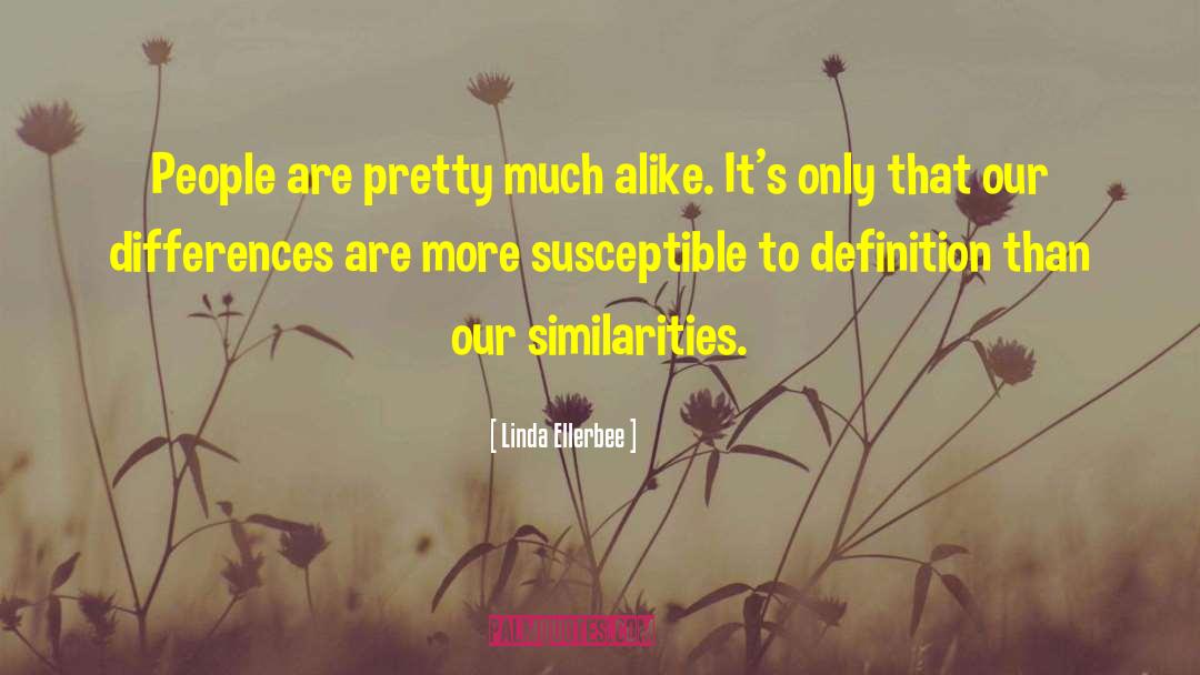 Similarity quotes by Linda Ellerbee