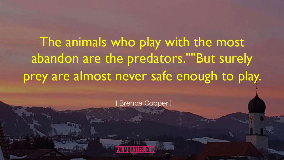 Similars Between Predator Prey quotes by Brenda Cooper