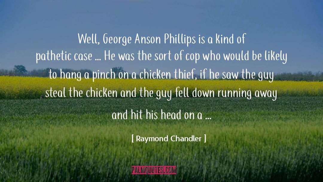 Simile Pinch quotes by Raymond Chandler