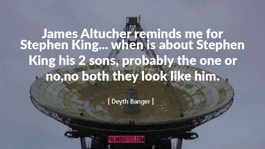 Similiar quotes by Deyth Banger