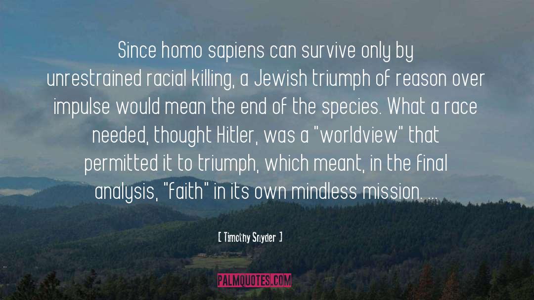 Simon Vs The Homo Sapiens Agenda quotes by Timothy Snyder