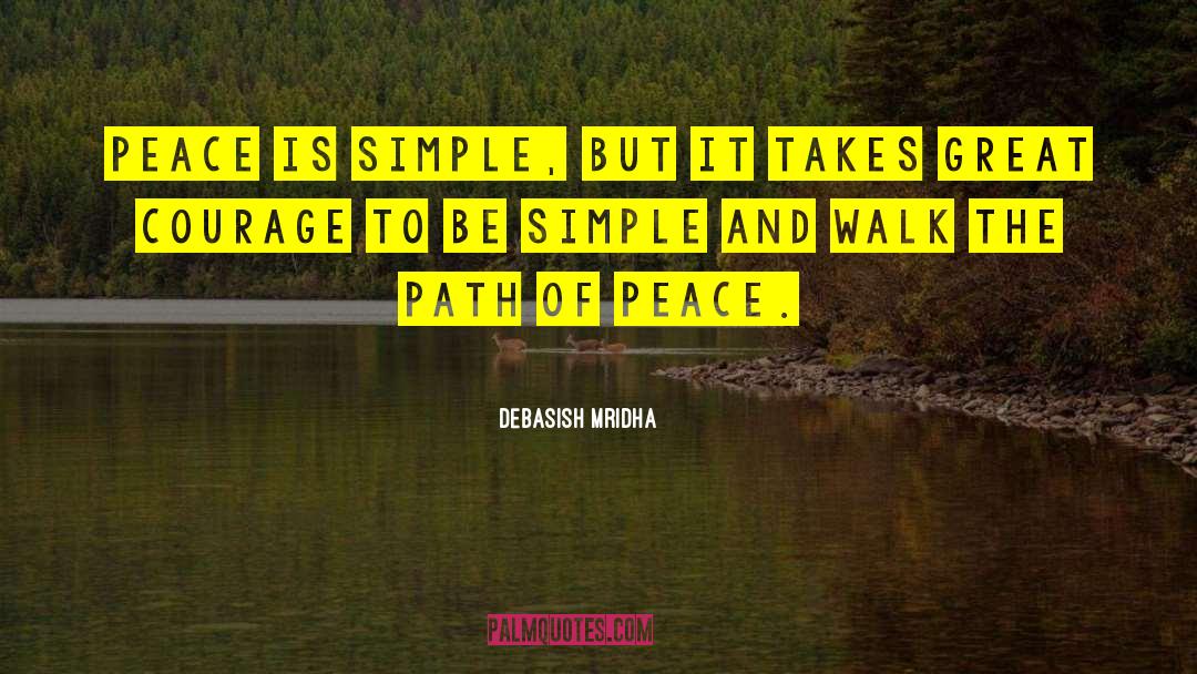 Simple Courage quotes by Debasish Mridha