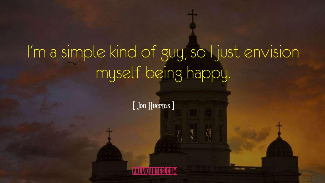 Simple Guy quotes by Jon Huertas