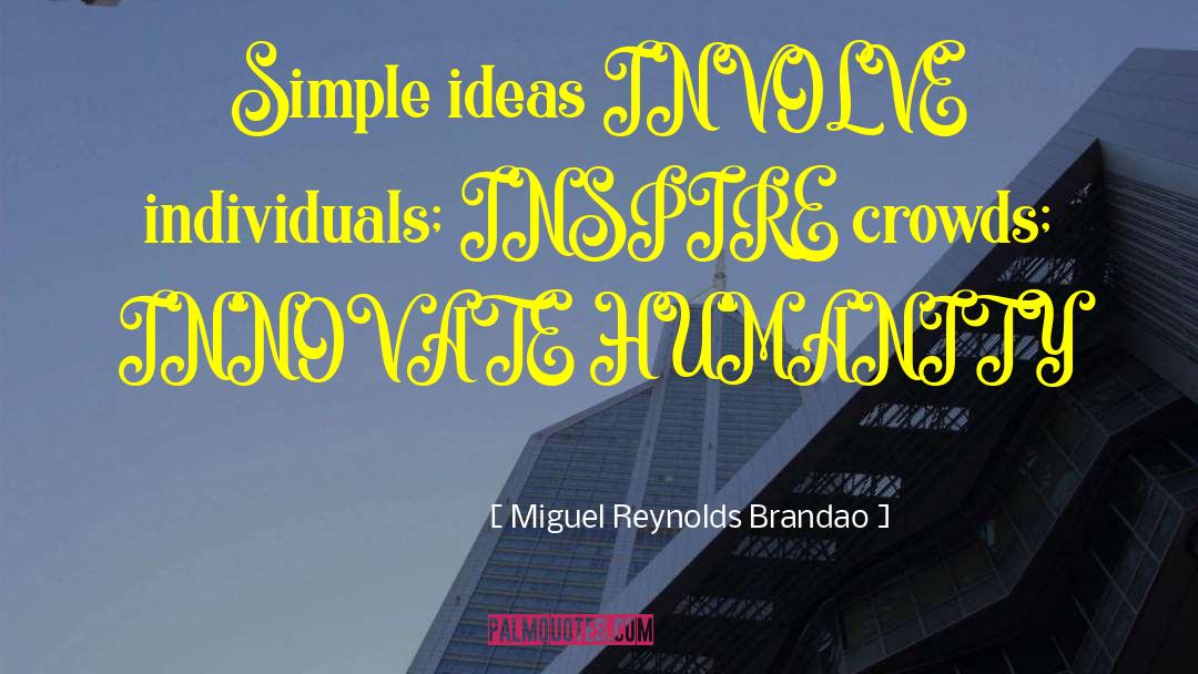 Simple Ideas quotes by Miguel Reynolds Brandao