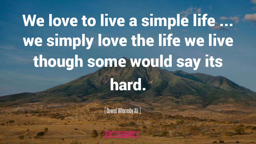 Simple Life quotes by Dawud Wharnsby Ali