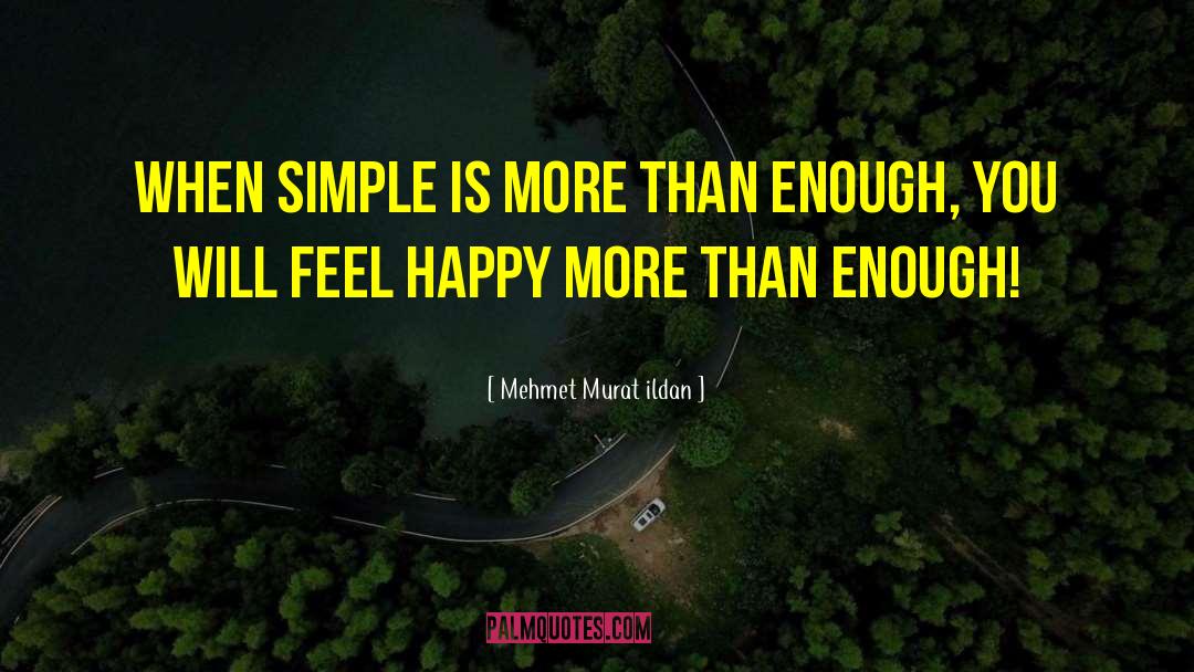 Simple Lifestylele quotes by Mehmet Murat Ildan