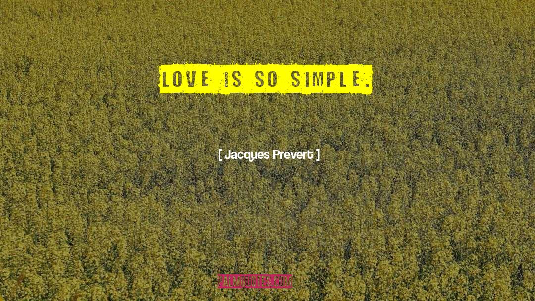 Simple Love quotes by Jacques Prevert