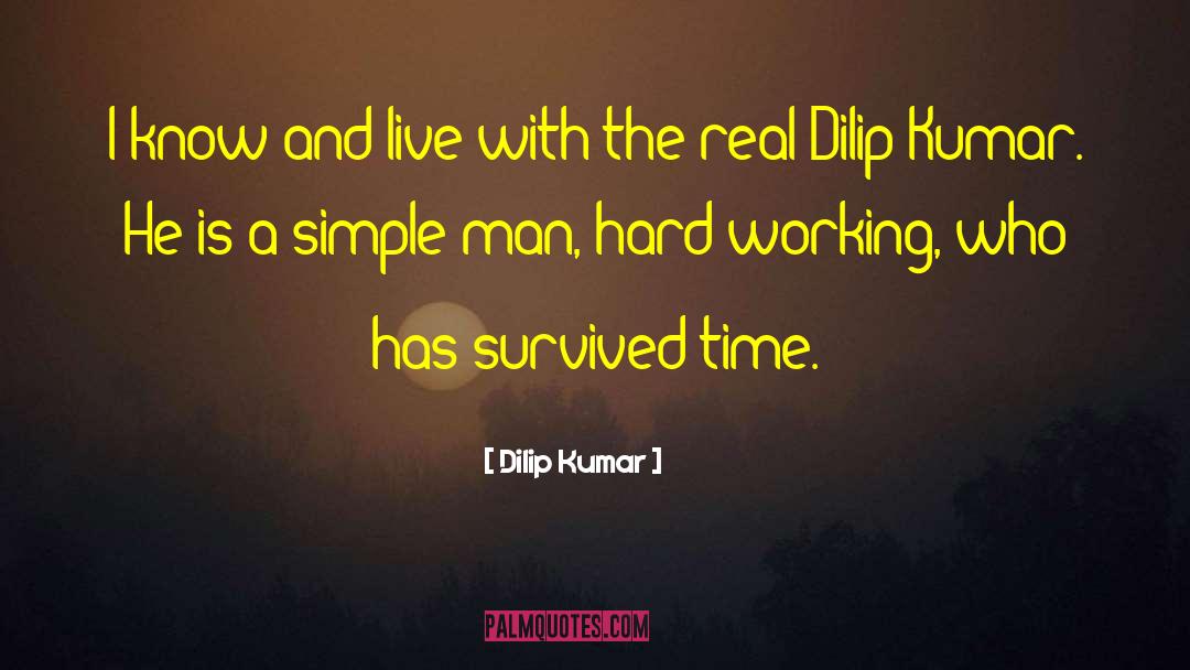 Simple Man quotes by Dilip Kumar