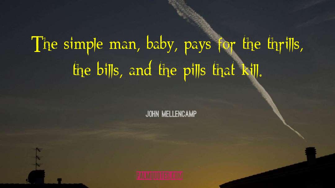 Simple Man quotes by John Mellencamp