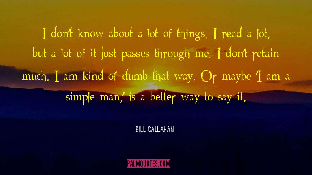 Simple Man quotes by Bill Callahan