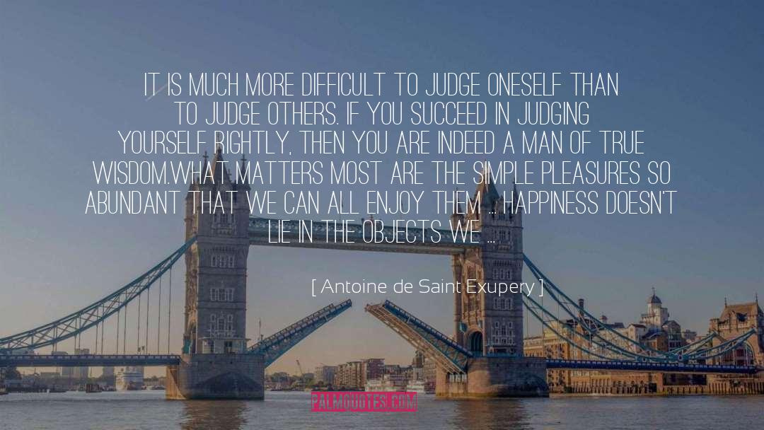 Simple Pleasures quotes by Antoine De Saint Exupery