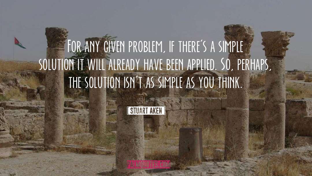 Simple Solution quotes by Stuart Aken