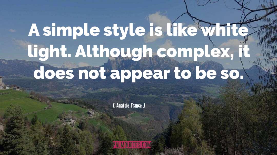 Simple Style quotes by Anatole France