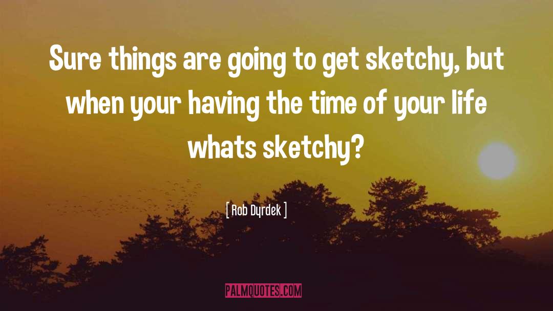 Simple Things Of Life quotes by Rob Dyrdek