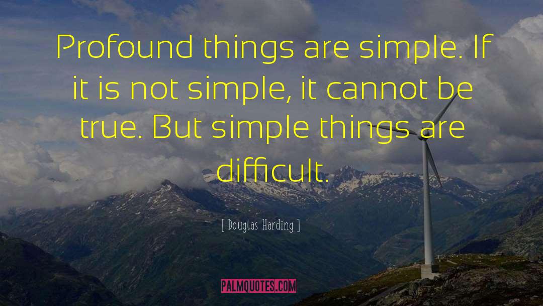 Simple Things quotes by Douglas Harding