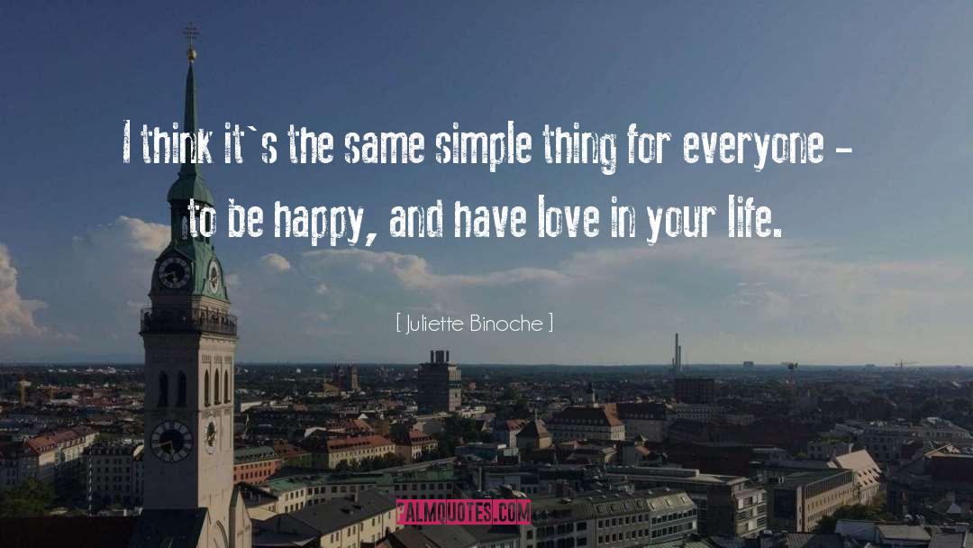 Simple Things quotes by Juliette Binoche