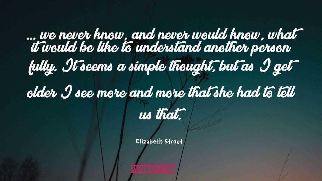 Simple Thought quotes by Elizabeth Strout