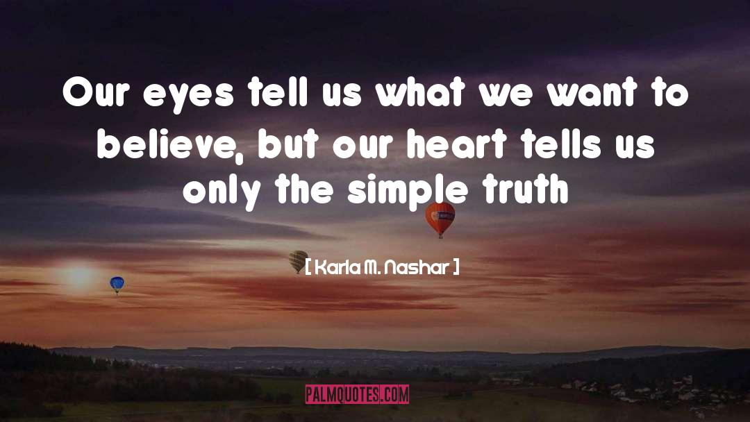 Simple Truth quotes by Karla M. Nashar