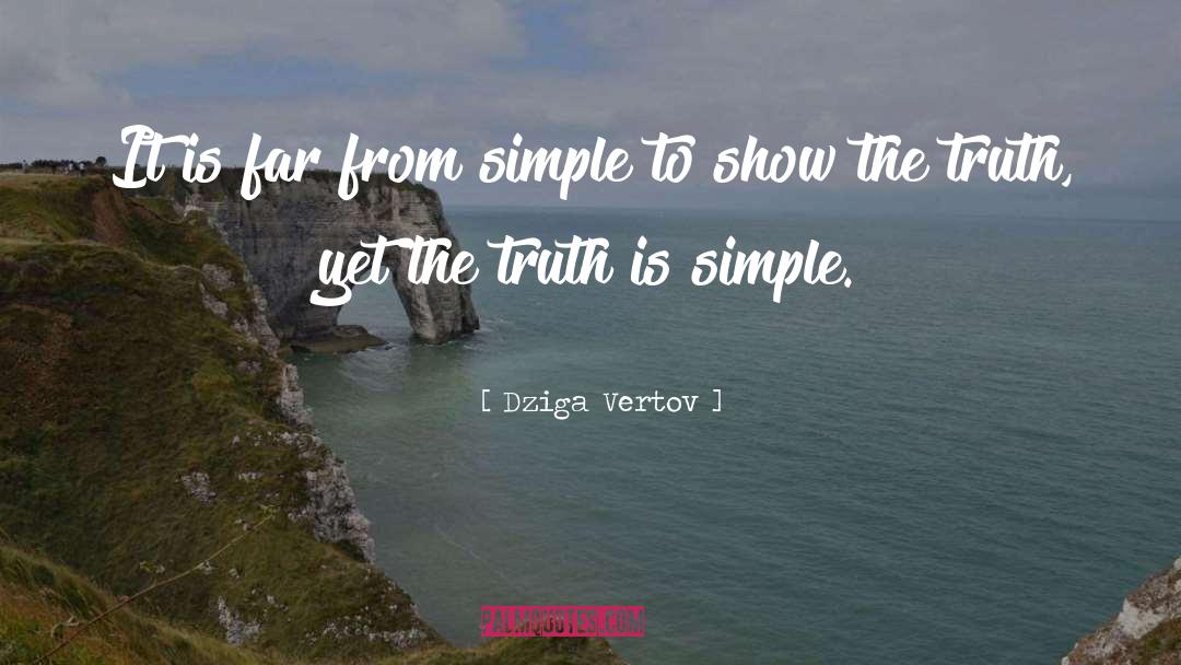 Simple Truth quotes by Dziga Vertov