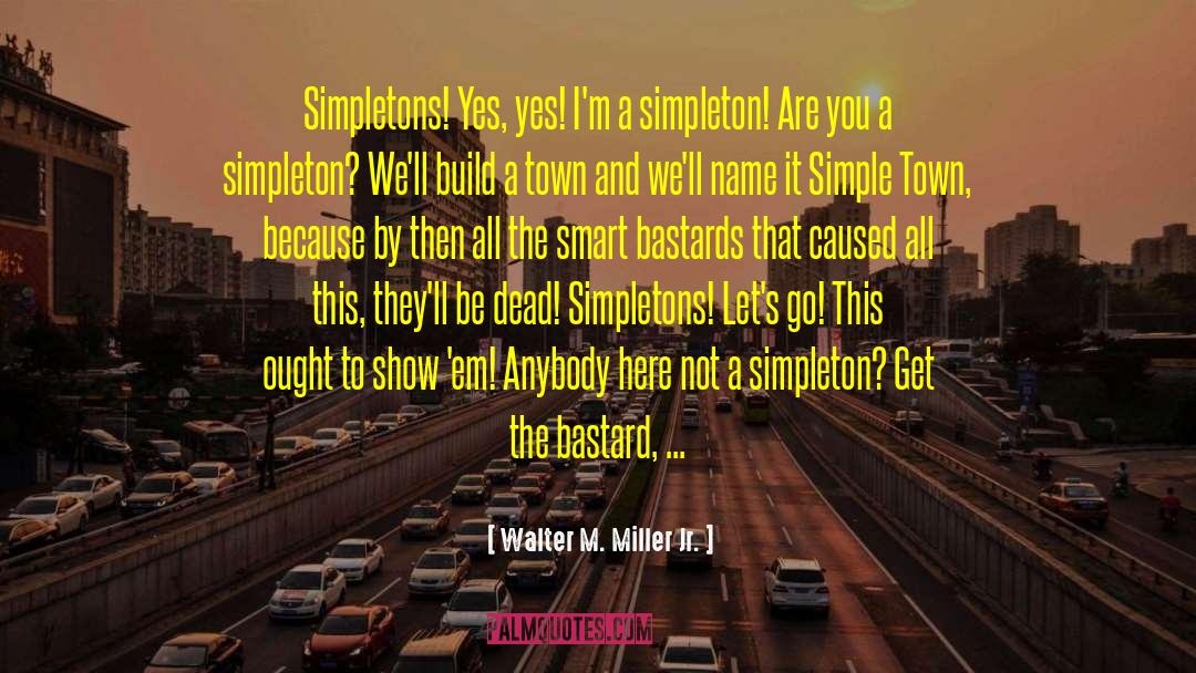 Simpleton quotes by Walter M. Miller Jr.