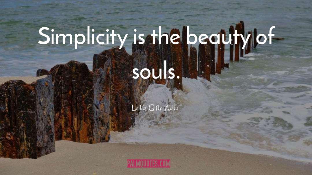 Simplicity Of The Soul quotes by Lailah Gifty Akita