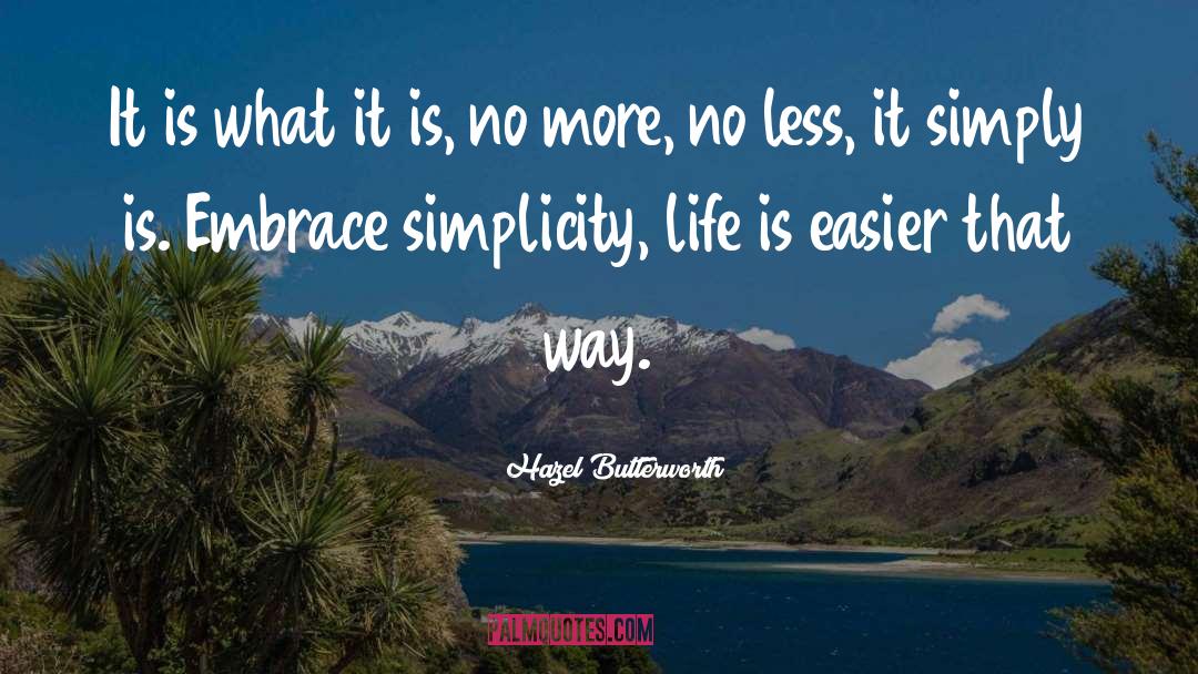 Simplicity quotes by Hazel Butterworth