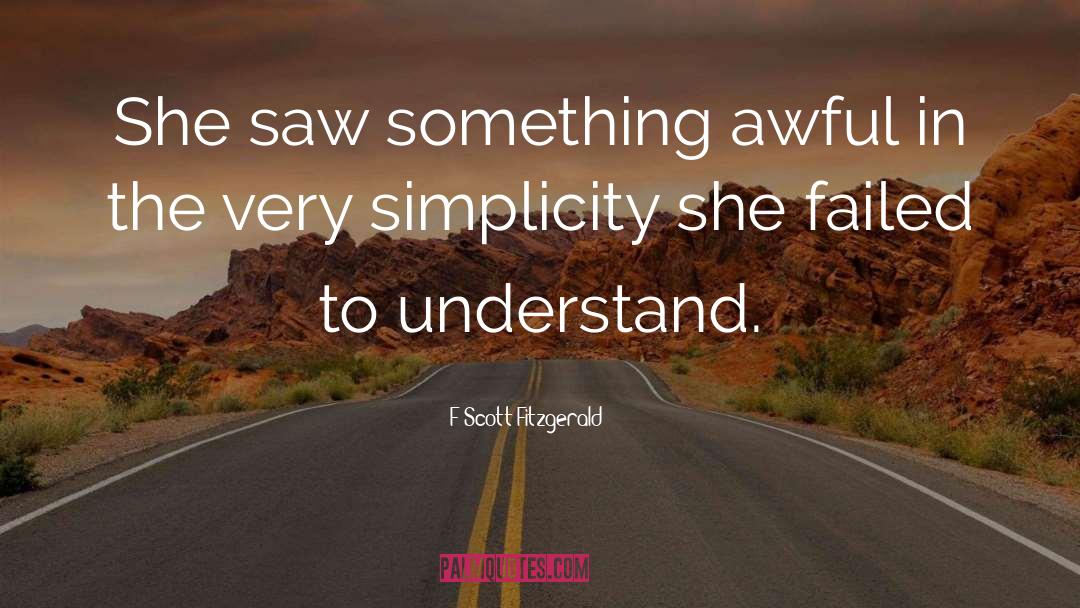 Simplicity quotes by F Scott Fitzgerald