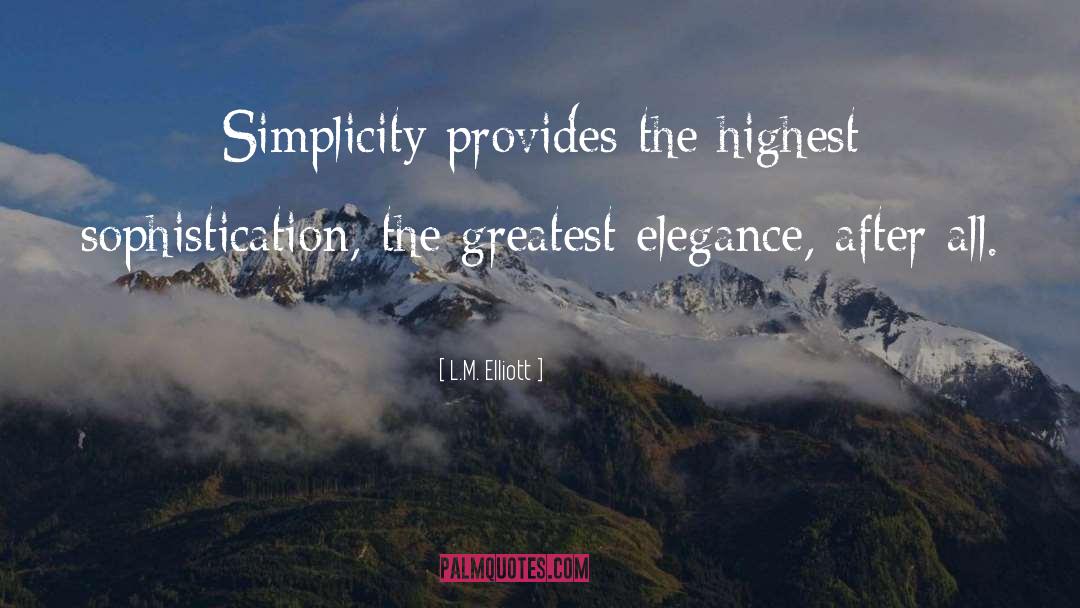 Simplicity quotes by L.M. Elliott