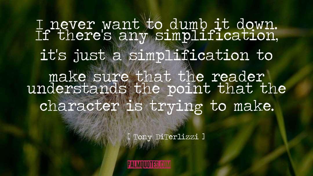 Simplification quotes by Tony DiTerlizzi