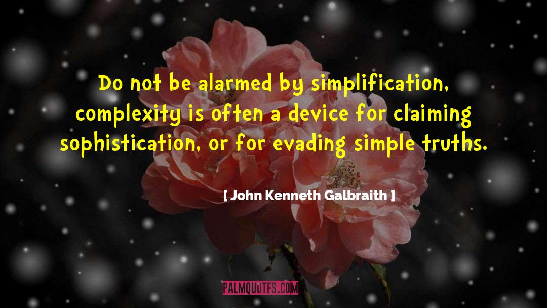 Simplification quotes by John Kenneth Galbraith